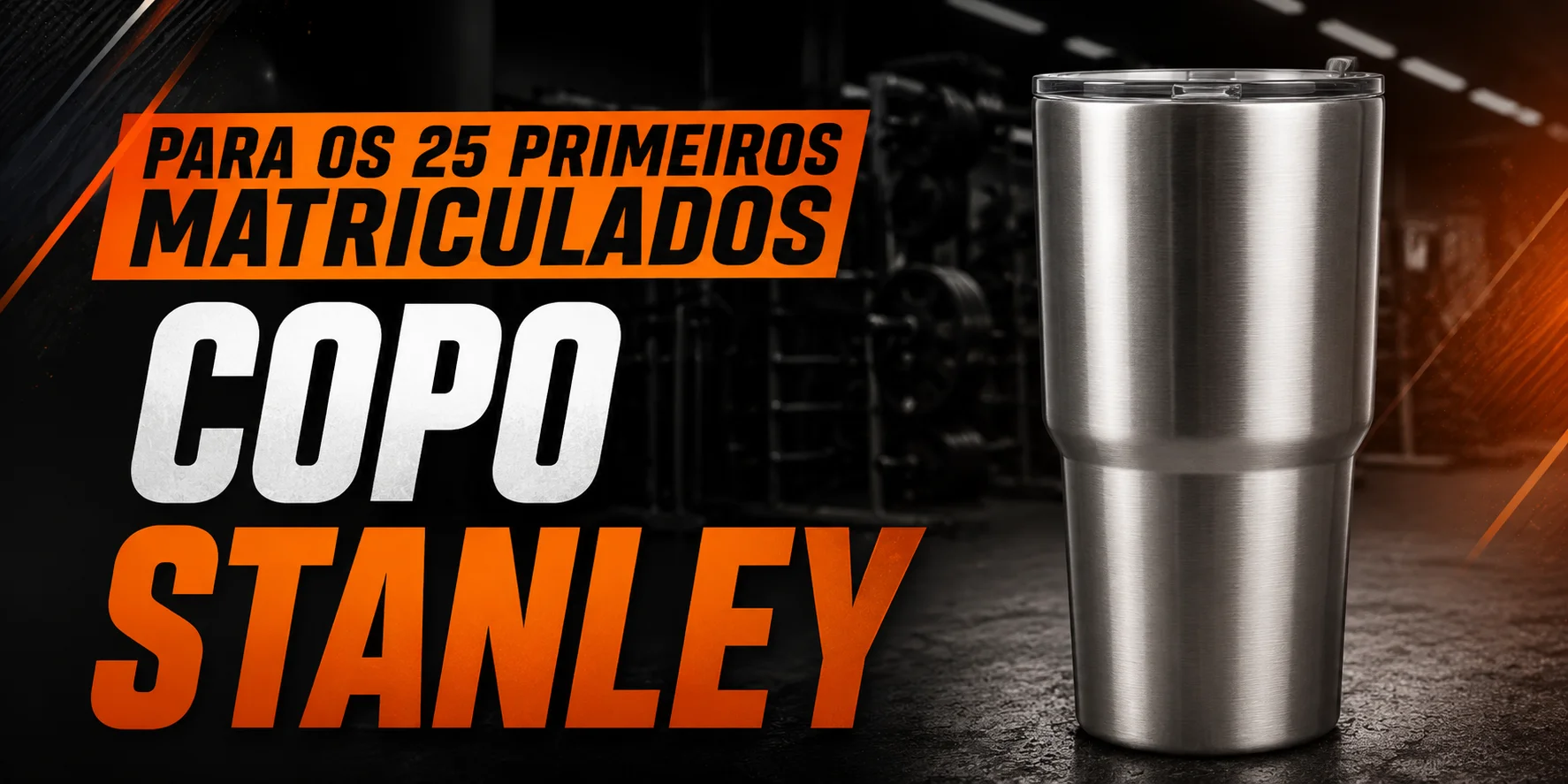 Para os 25 primeiros matriculados: Copo Stanley